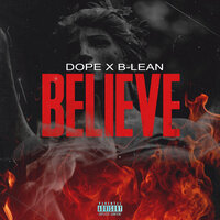 Believe - Dope, B-Lean