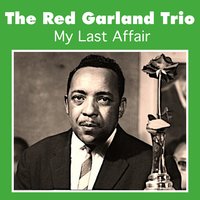 My Last Affair - Red Garland Trio
