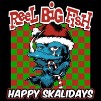 Skank For Christmas - Reel Big Fish