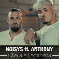 Chella è femmena - Noisys, Anthony