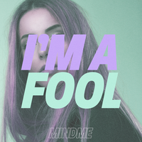 I'm a Fool - Mindme, Mia Pfirrman