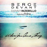 When You Came Along - Serge Devant, Danny Inzerillo, POLINA