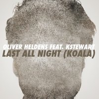 Last All Night (Koala) - Oliver Heldens, Low Steppa, KStewart