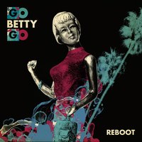 It Haunts You Now - Go Betty Go