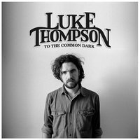 Darkness and the Way We Are - luke thompson