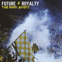 The Main Event - Future Royalty