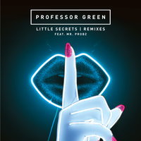 Little Secrets - Professor Green, Mr. Probz, Seamus Haji