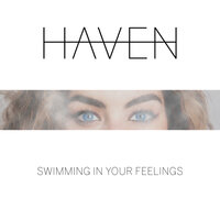 Swimming In Your Feelings - Haven
