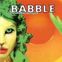 Love Has No Name - Babble