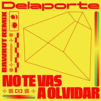 No Te Vas a Olvidar - Delaporte, Bawrut