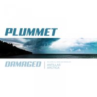 Damaged - Plummet, Antillas