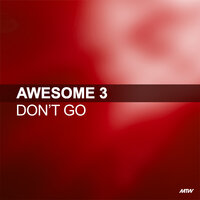 Don't Go - Awesome 3, Bailey, absolute