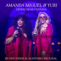 Detrás De Mi Ventana [En Vivo Desde El Auditorio Nacional] - Amanda Miguel, Yuri