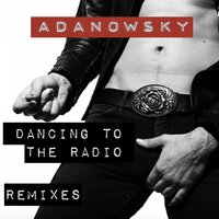 Dancing to the Radio - Adanowsky