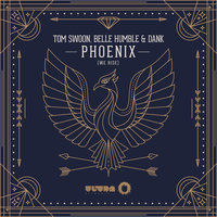 Phoenix (we rise) - Tom Swoon, Belle Humble, Dank