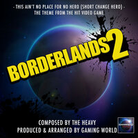 This Ain't No Place For No Hero (Short Change Hero) [From "Borderlands 2"] - Gaming World