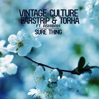 Sure Thing - Vintage Culture, Earstrip, Torha