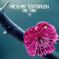 One Thing - Me & My Toothbrush