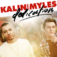 Dedication - Kalin And Myles