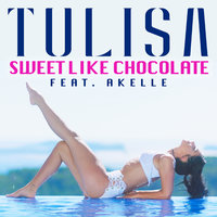 Sweet Like Chocolate - Tulisa, Akelle