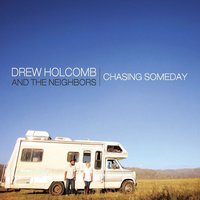 Steal My History - Drew Holcomb & The Neighbors