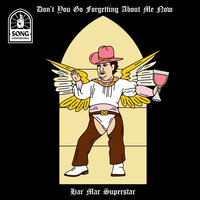 Don't You Go Forgetting About Me Now - Har Mar Superstar