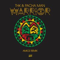 Warrior - THK, Pacha Man, Amice