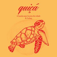 Quiçá - A Banda Mais Bonita da Cidade, Labaq