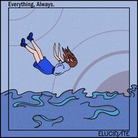 Everything, Always. - Elucidate
