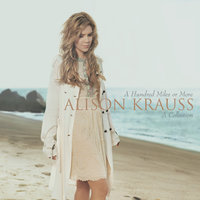 Down To The River To Pray - Alison Krauss