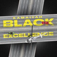 Black Excellence - Kamaiyah