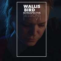 Home (Retrospective Sessions) - Wallis Bird