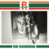 No Shadow - Ryan Adams