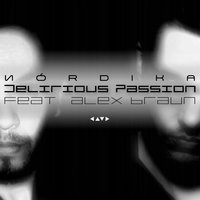 Delirious Passion (Satisfy Me) [feat. Alex Braun] - Nórdika, Alex Braun
