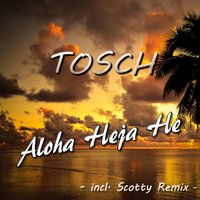 Aloha Heja He - Tosch