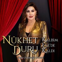 Kalbim Ege'de Kaldı - Nükhet Duru