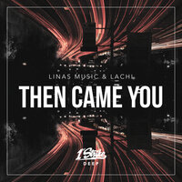 Then Came You - Linas Music, Lachi