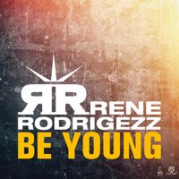 Be Young - Rene Rodrigezz