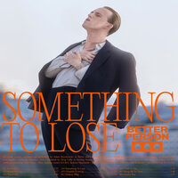 Something to Lose - Better Person