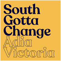 South Gotta Change - Adia Victoria