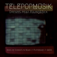 Dreams - Télépopmusik, Young & Sick, Everydayz