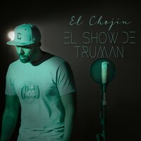El Show de Truman - El Chojin