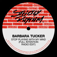 Stop Playing With My Mind - Barbara Tucker, Full Intention