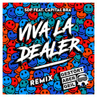 Viva la Dealer - SDP, Capital Bra, Gestört aber GeiL