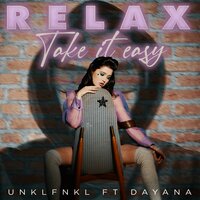 Relax, Take It Easy - Unklfnkl, Dayana