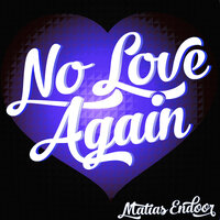 No Love Again - Matias Endoor