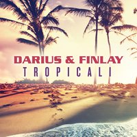 Tropicali - Darius & Finlay