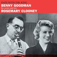 It's Been so Long - Benny Goodman, Rosemary Clooney