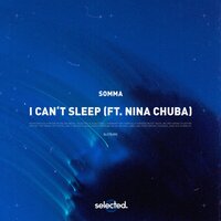 I Can't Sleep - Somma, Nina Chuba