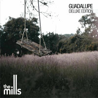 Guadalupe - The Mills